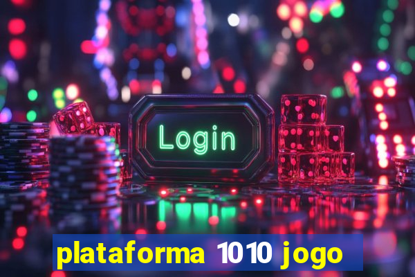 plataforma 1010 jogo